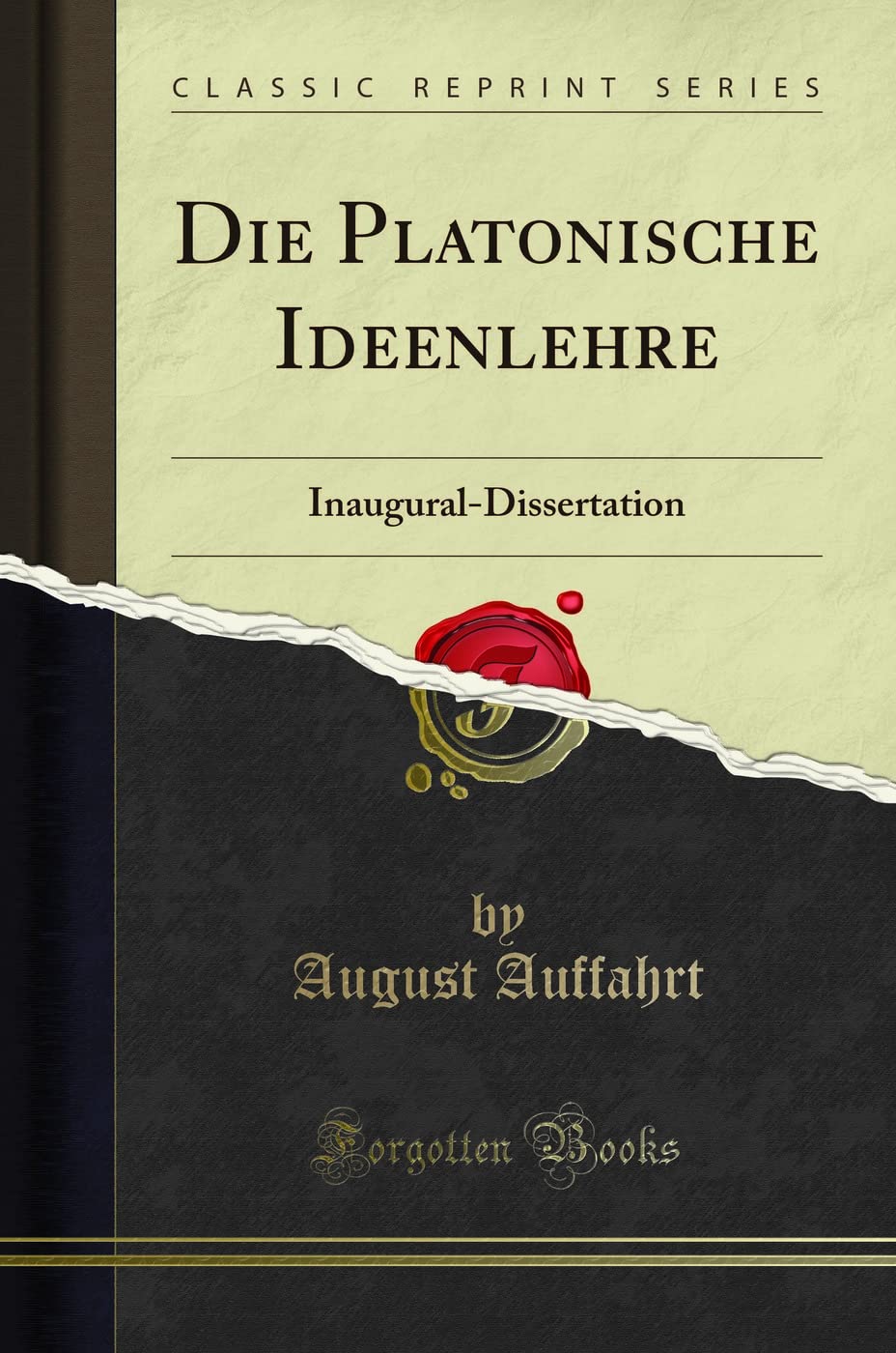 Die Platonische Ideenlehre: Inaugural-Dissertation (Classic Reprint) Philosophy
