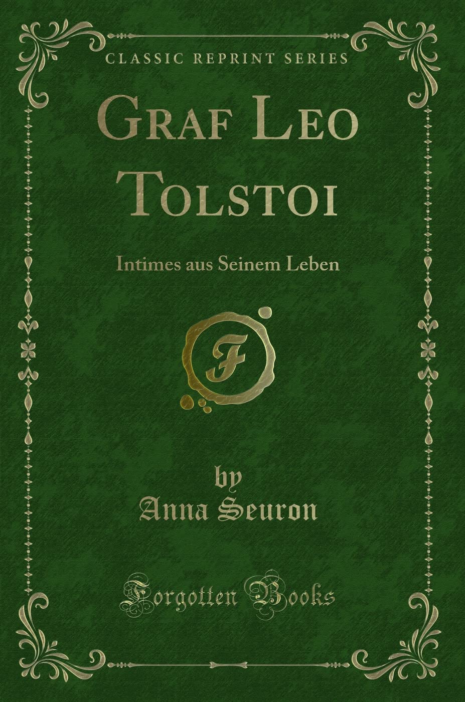 Graf Leo Tolstoi: Intimes aus Seinem Leben (Classic Reprint) Contemporary literature