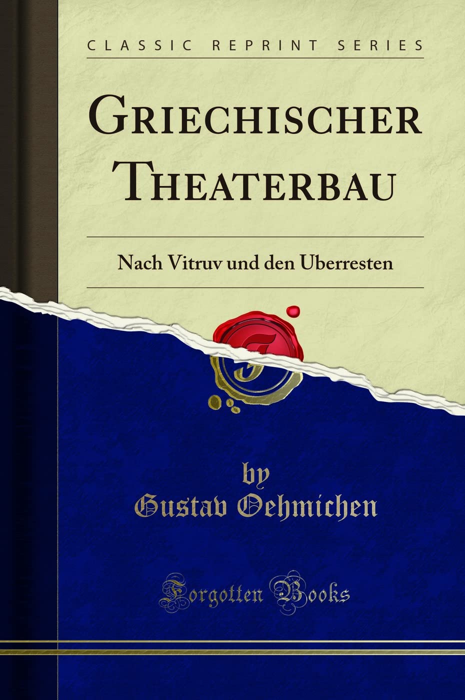Griechischer Theaterbau: Nach Vitruv und den Überresten (Classic Reprint) Mathematics