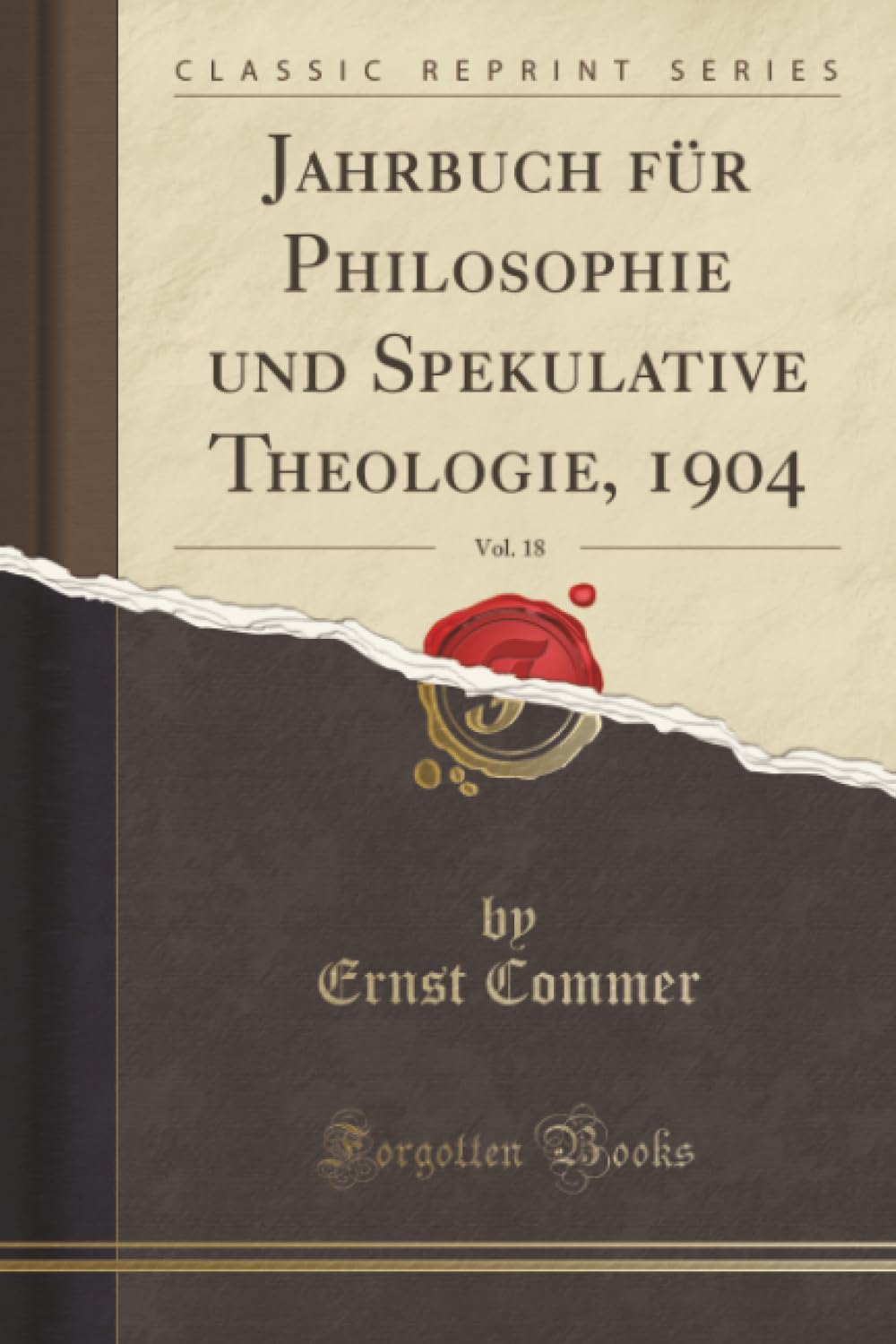 Jahrbuch für Philosophie und Spekulative Theologie, 1904, Vol. 18 (Classic Reprint) Philosophy