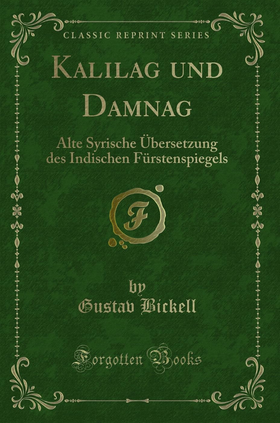 Kalilag und Damnag (Classic Reprint): Alte Syrische Übersetzung des Indischen Fürstenspiegels: Alte Syrische Übersetzung Des Indischen Fürstenspiegels (Classic Reprint) Contemporary literature Books