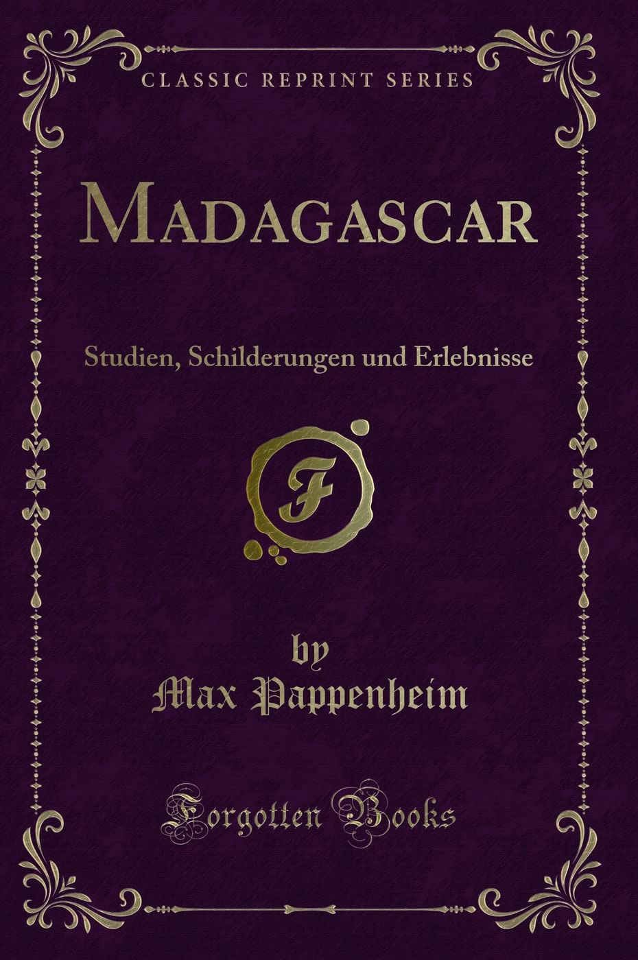 Madagascar: Studien, Schilderungen und Erlebnisse (Classic Reprint) Contemporary literature