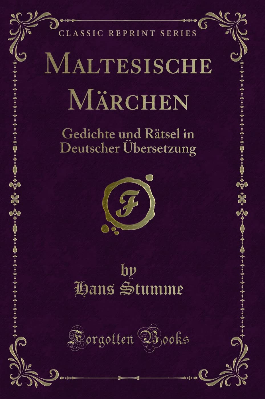 Maltesische Märchen: Gedichte und Rätsel in Deutscher Übersetzung (Classic Reprint) Contemporary literature