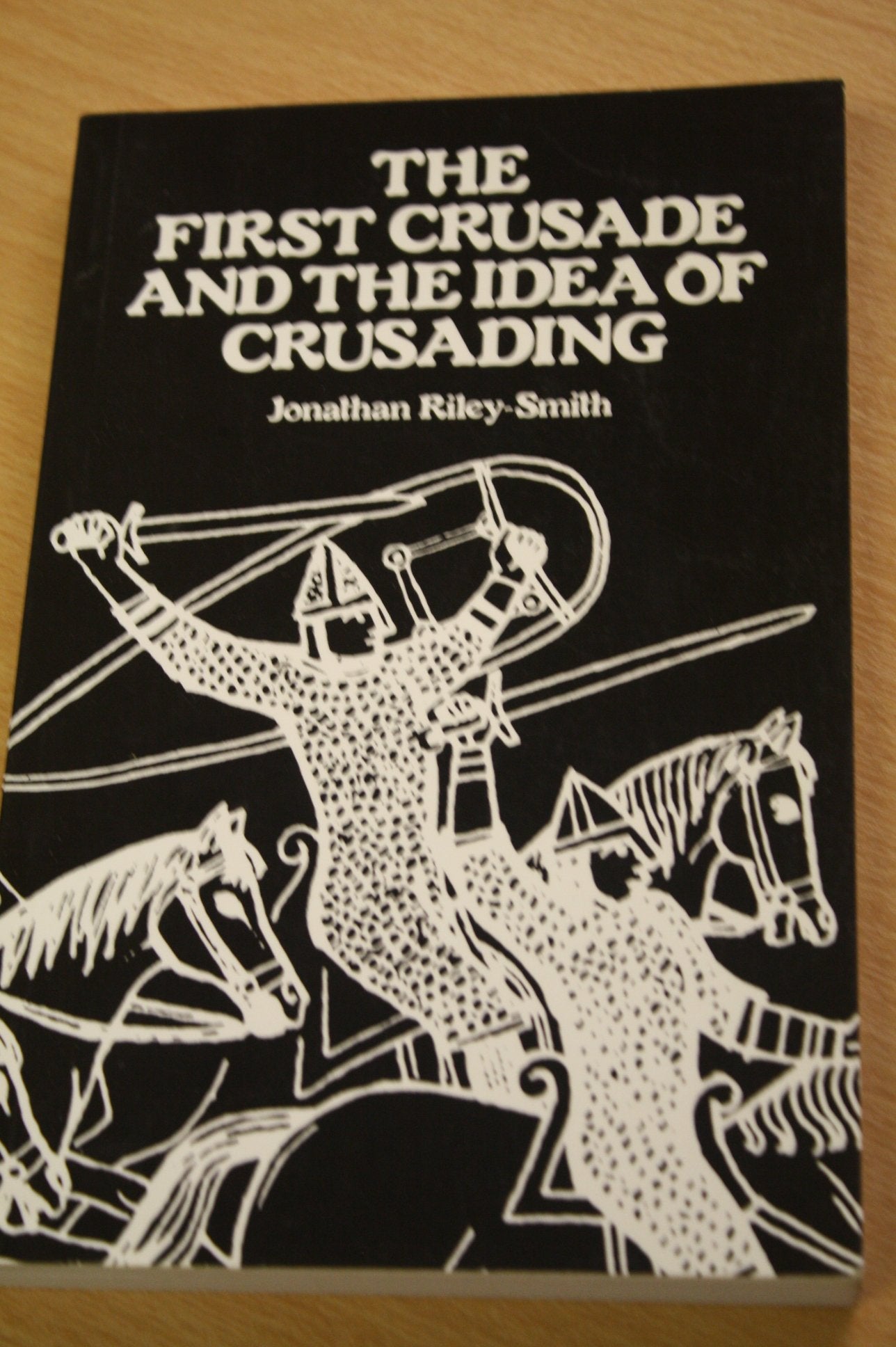 The First Crusade and the Idea of Crusading book