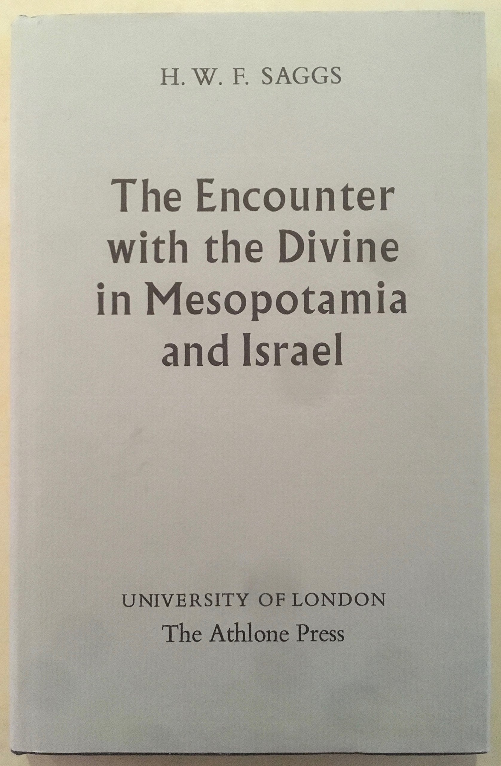The Encounter With the Divine in Mesopotamia and Israel (Jordon Lectures in Comparative Religion : No 12) Religion & Esotericism