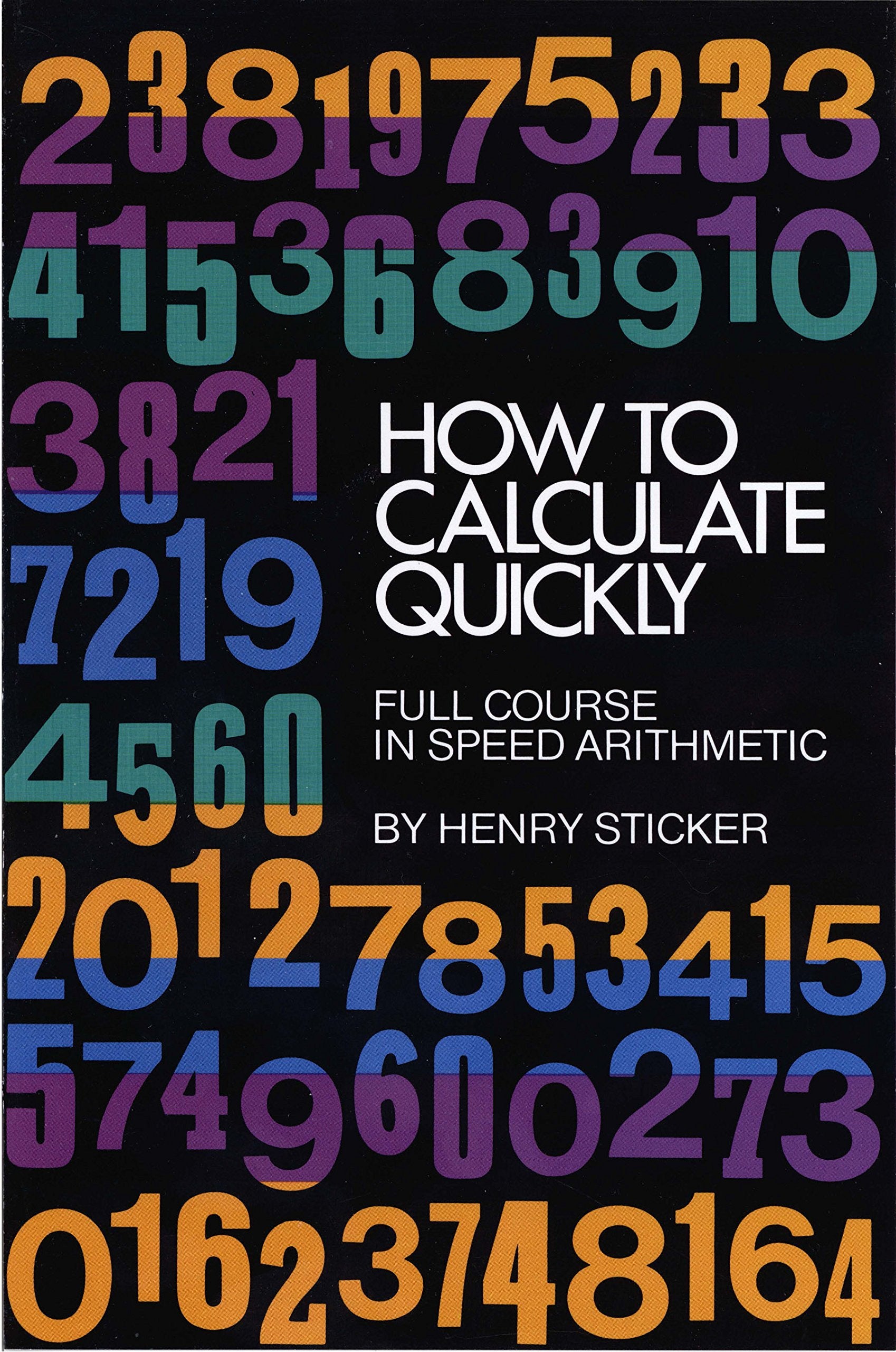 How to Calculate Quickly: Full Course in Speed Arithmetic (Dover Books on Mathematics) Reference Books