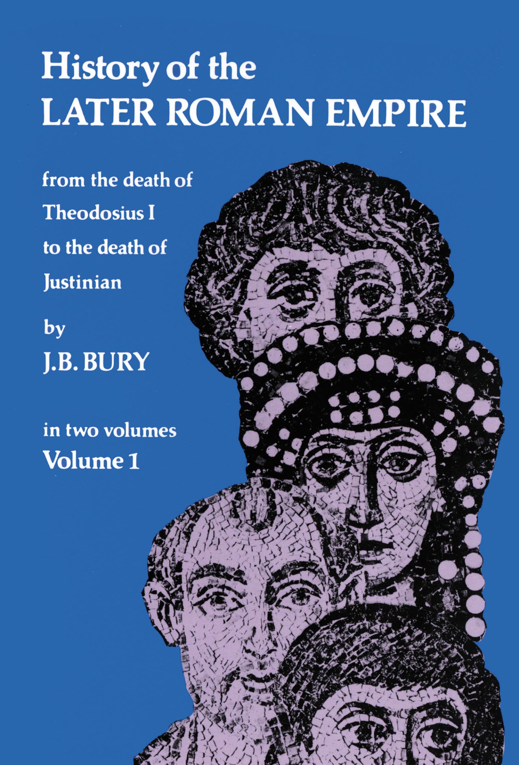History of the Later Roman Empire, Vol. 1: Volume 1 (Dover Books on History, Political and Social Science) Social Sciences