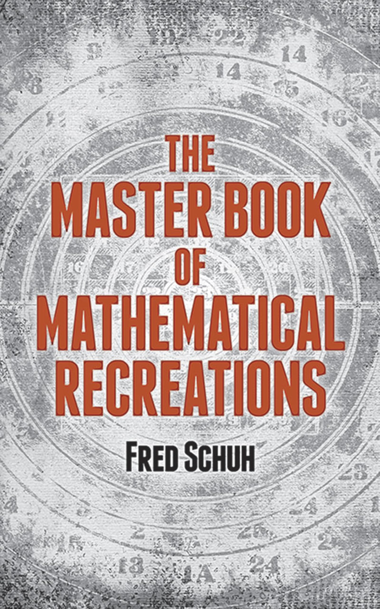 The Master Book of Mathematical Recreations Leisure & Fun