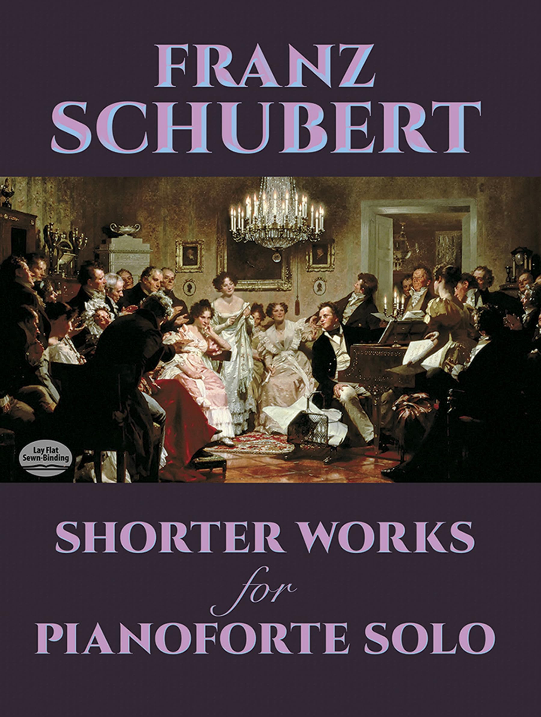 Shorter Works For Pianoforte Solo.: Wanderer Fantasy, Impromptus, Moments Musicaux and Twelve Other Works (Dover Classical Piano Music) Sheet Music
