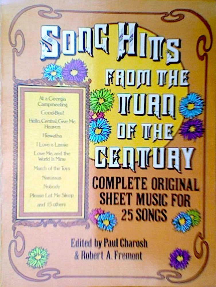 Song Hits from the Turn of the Century: Complete Original Sheet Music for 62 Songs Arts & Music