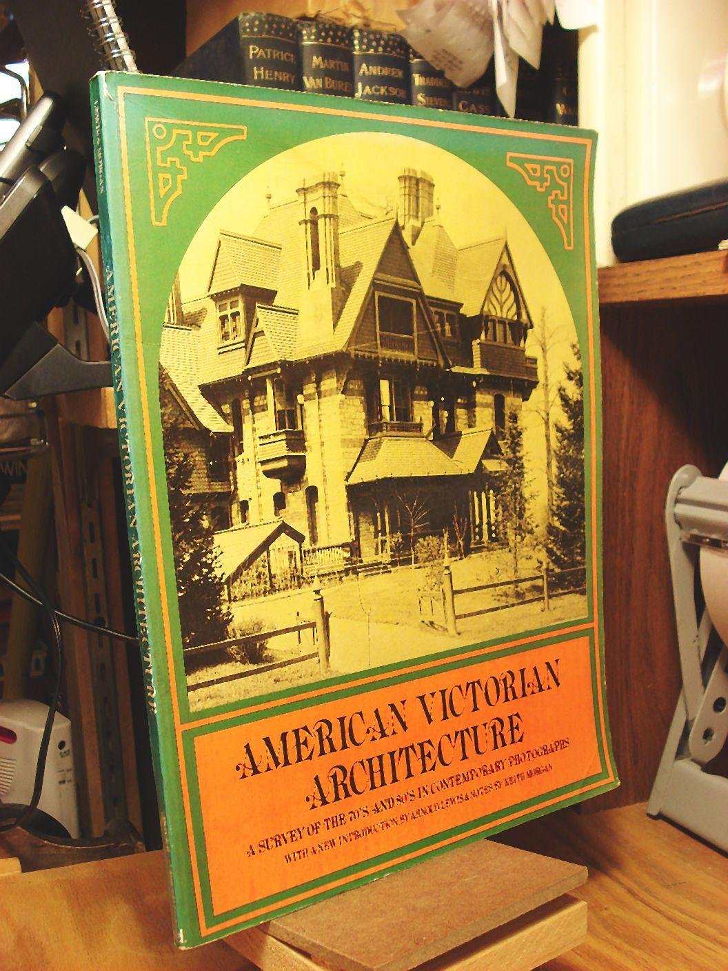 American Victorian Architecture: A Survey of the 70's and 80's in Contemporary Photographs Architecture