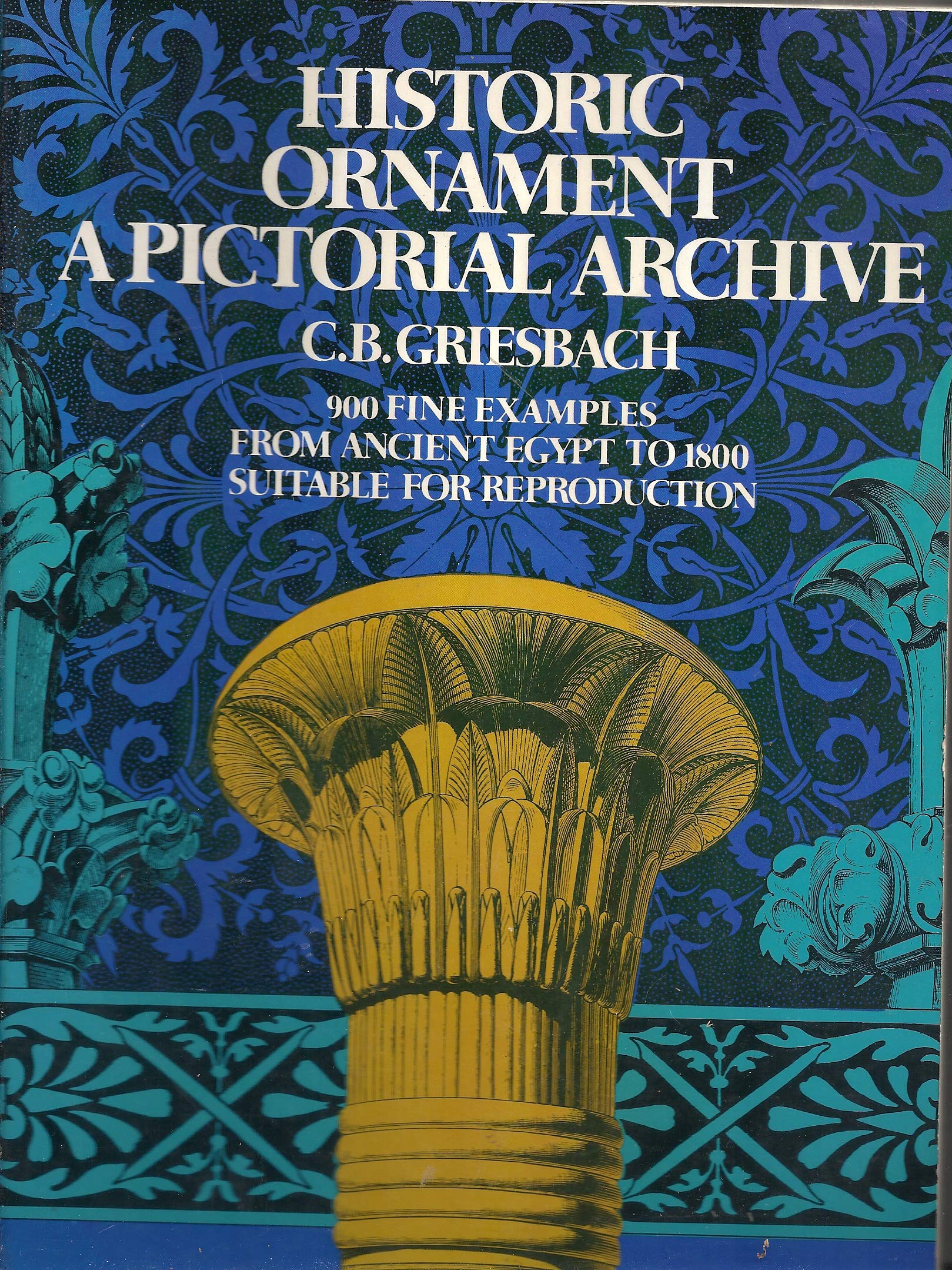 Historic Ornament: A Pictorial Archive : 900 Fine Examples from Ancient Egypt to 1800, Suitable for Reproduction (Picture Archives S.) Film, Art & Culture