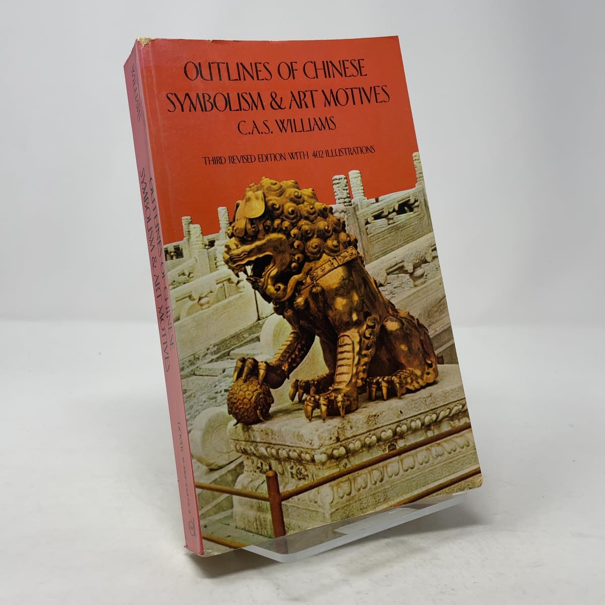 Outlines of Chinese Symbolism and Art Motives: An Alphabetical Compendium of Antique Legends and Beliefs, As Reflected in the Manners and Customs of (Dover Fine Art, History of Art) Philosophy