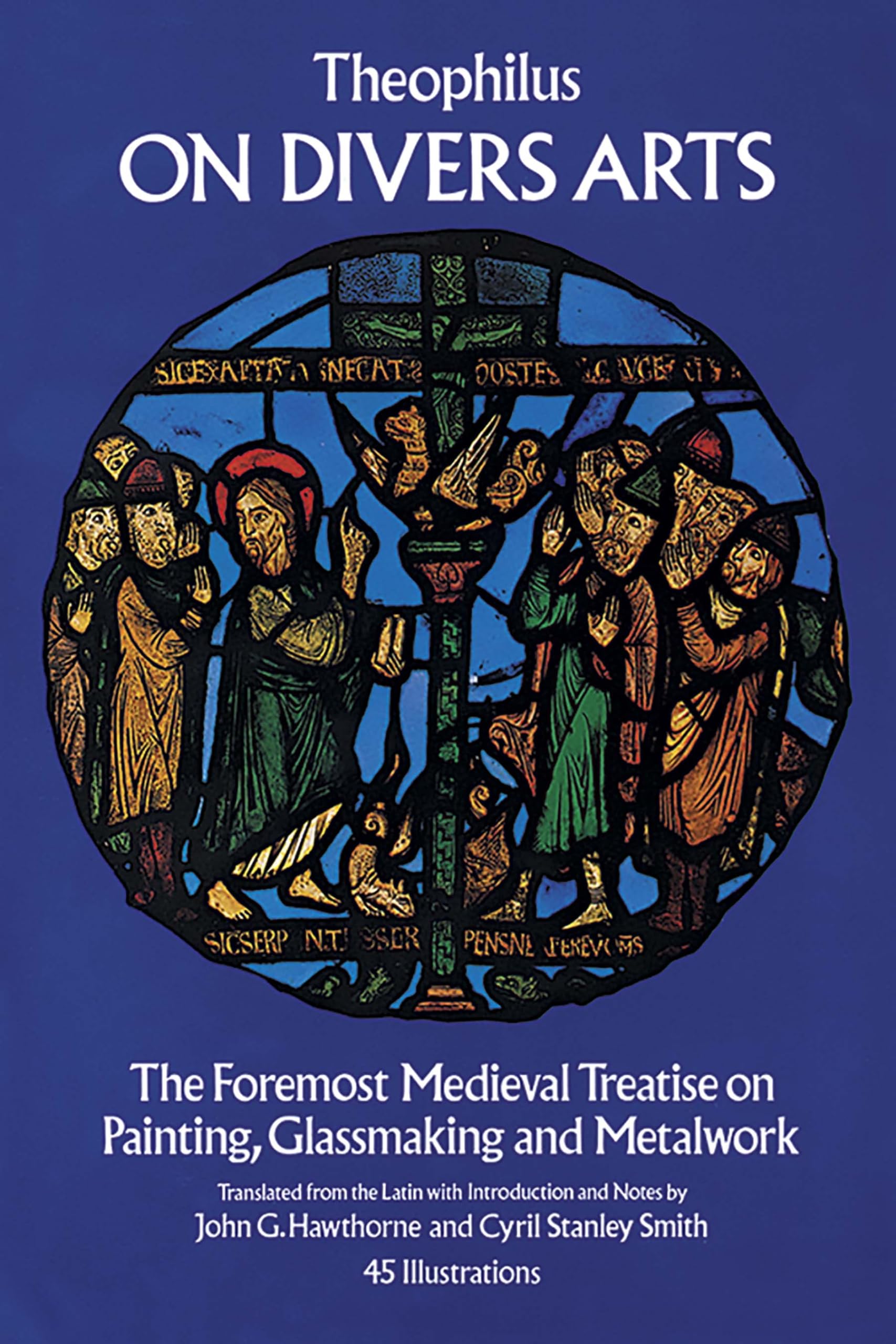 On Divers Arts: The Foremost Medieval Treatise on Painting, Glassmaking, and Metalwork book