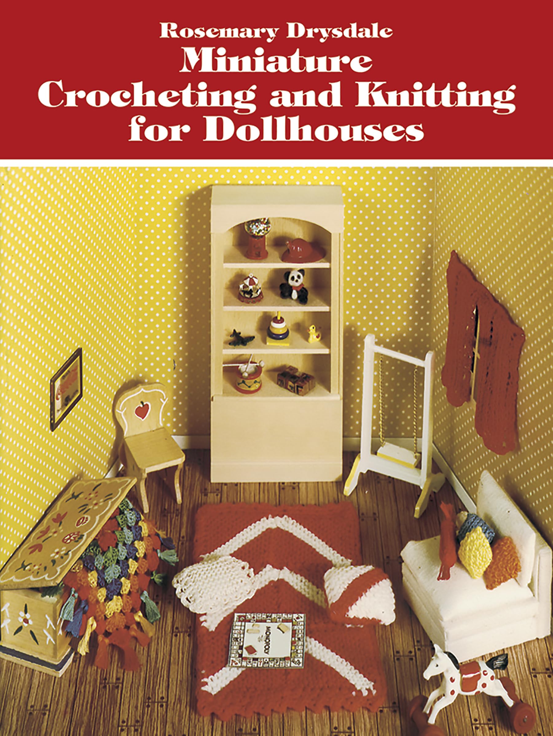 Miniature Crocheting and Knitting for Dollhouses (Dover Crafts: Dolls & Toys) Hobbies & Crafts