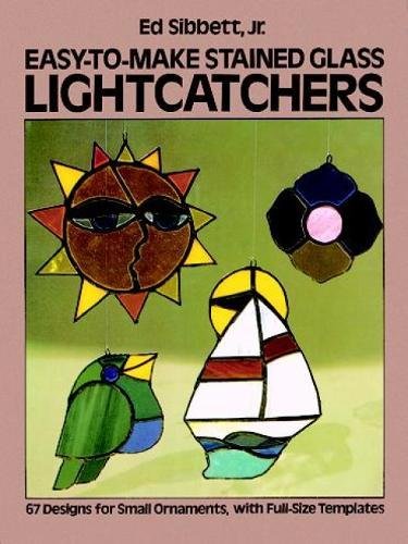 Easy-to-Make Stained Glass Lightcatchers (Dover Stained Glass Instruction) book
