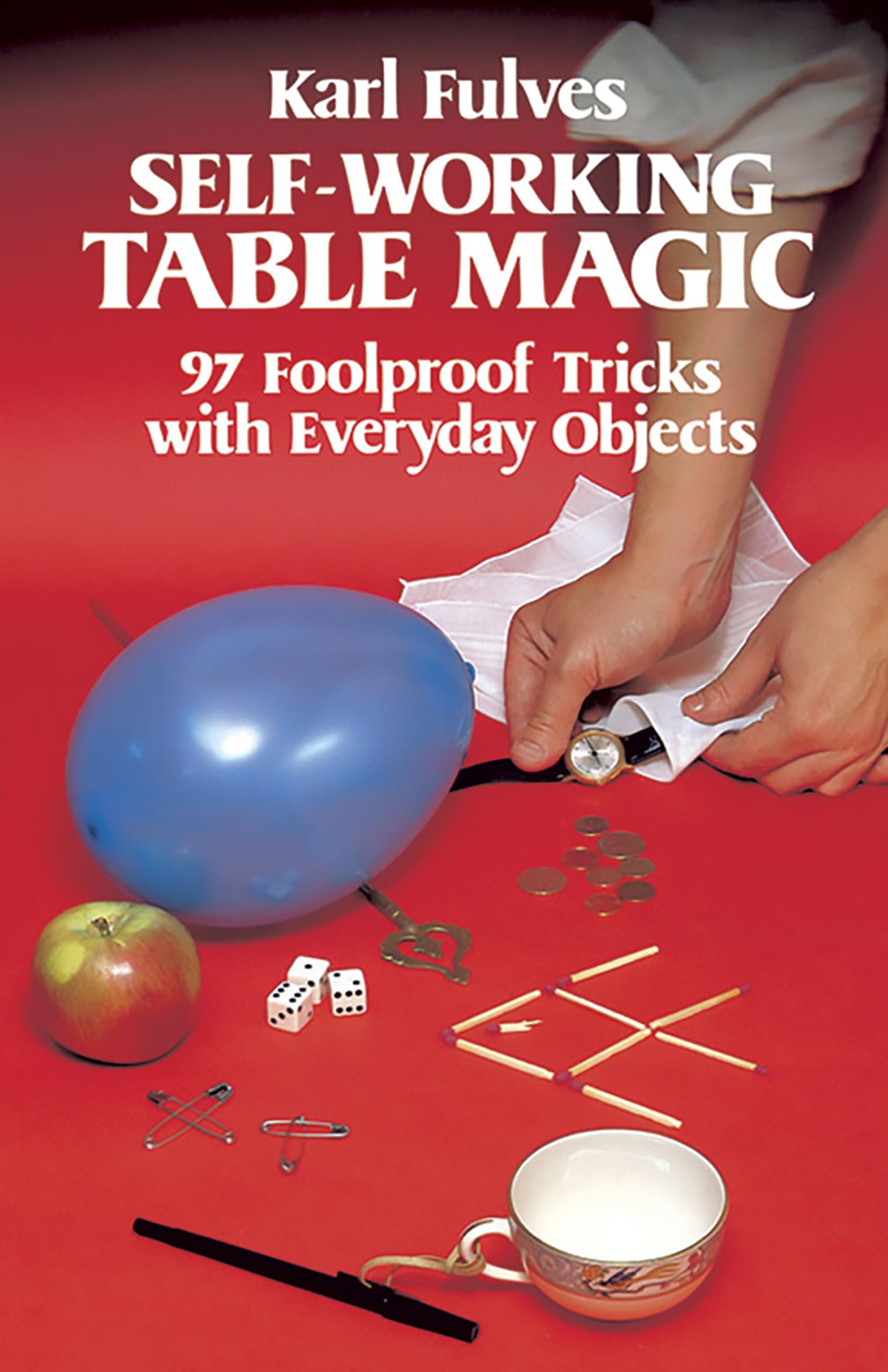 Product Image: Self-Working Table Magic: Ninety-Seven Foolproof Tricks With Everyday Objects: 97 Foolproof Tricks with Everyday Objects (Dover Magic Books)