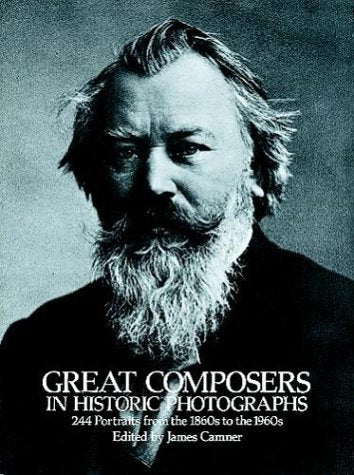 Great Composers in Historic Photographs: 244 Portraits from the 1860's to the 1960's (Pub. Dover, Mineola, NY 11501, US) Arts & Music