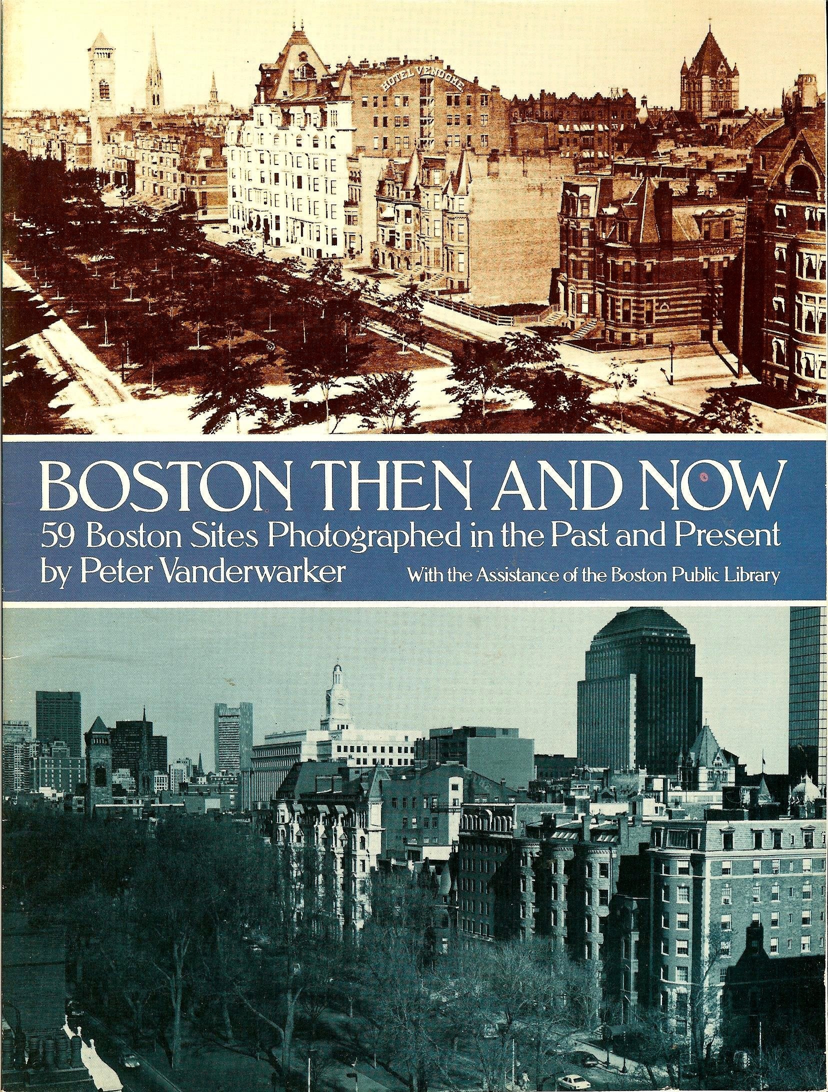 Boston Then and Now: Fifty-Nine Boston States Photographed in the Past and Present Architecture