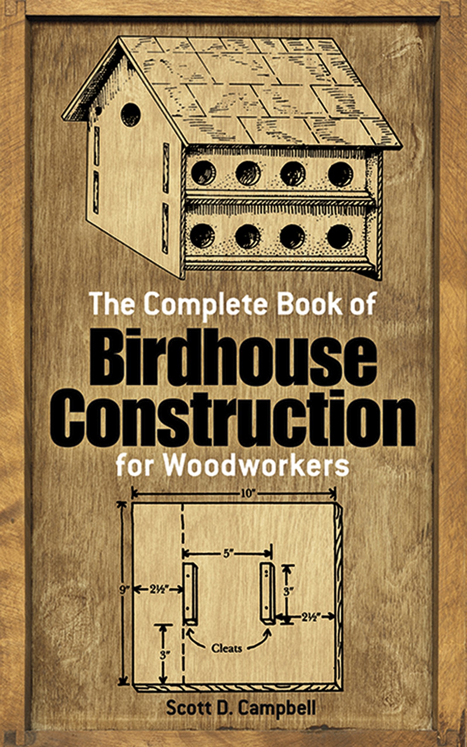 The Complete Book of Birdhouse Construction for Woodworkers book