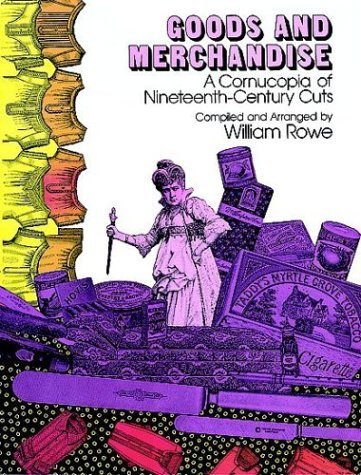 Goods and Merchandise: A Cornucopia of Nineteenth-Century Cuts: Cornucopia of 19th Century Cuts (Dover Pictorial Archive Series) Film, Art & Culture