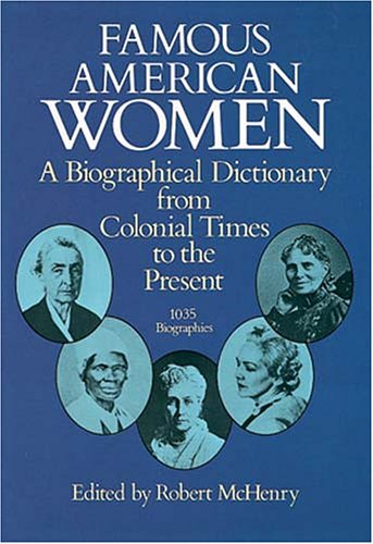 Famous American Women: A Biographical Dictionary from Colonial Times to the Present book