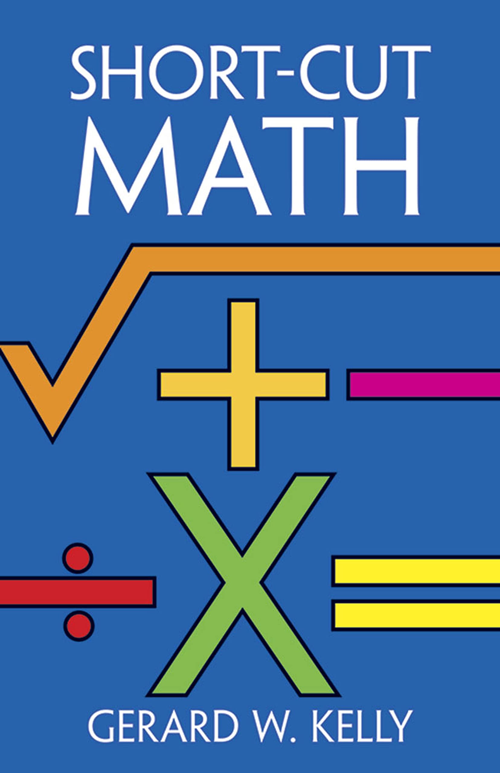 Short-cut Mathematics (Dover Books on Mathematics) Mathematics