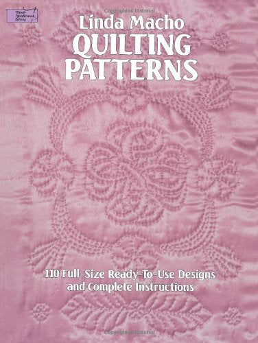 Quilting Patterns: 110 Full-Size Ready-To-Use Designs and Completed Instructions: 110 Full-Size Ready-to-Use Designs and Complete Instructions Hobbies & Crafts