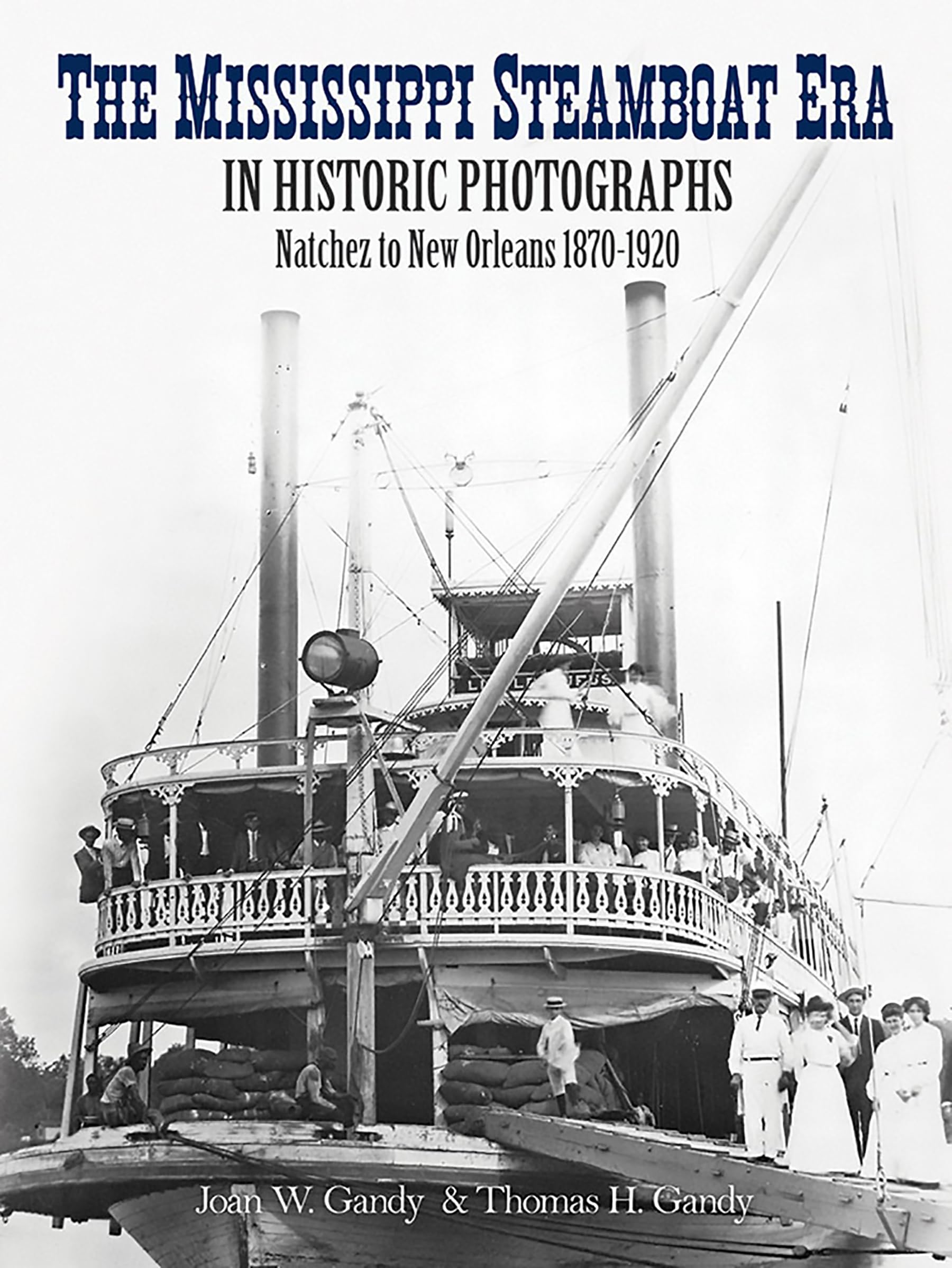 The Mississippi Steamboat Era in Historic Photographs: Natchez to New Orleans 1870-1920 Business, Finance & Career