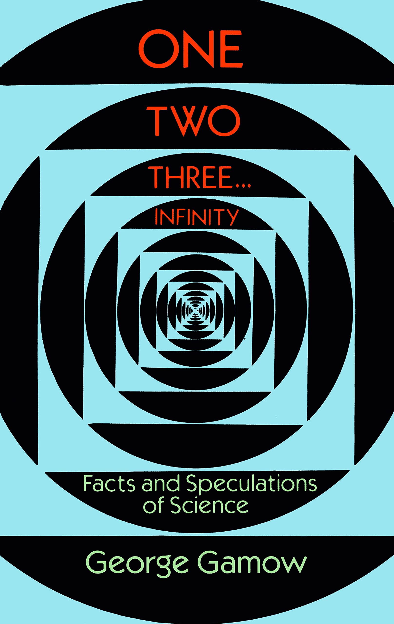 One Two Three...Infinity: Facts and Speculations of Science (Dover Books on Mathematics) Natural Sciences