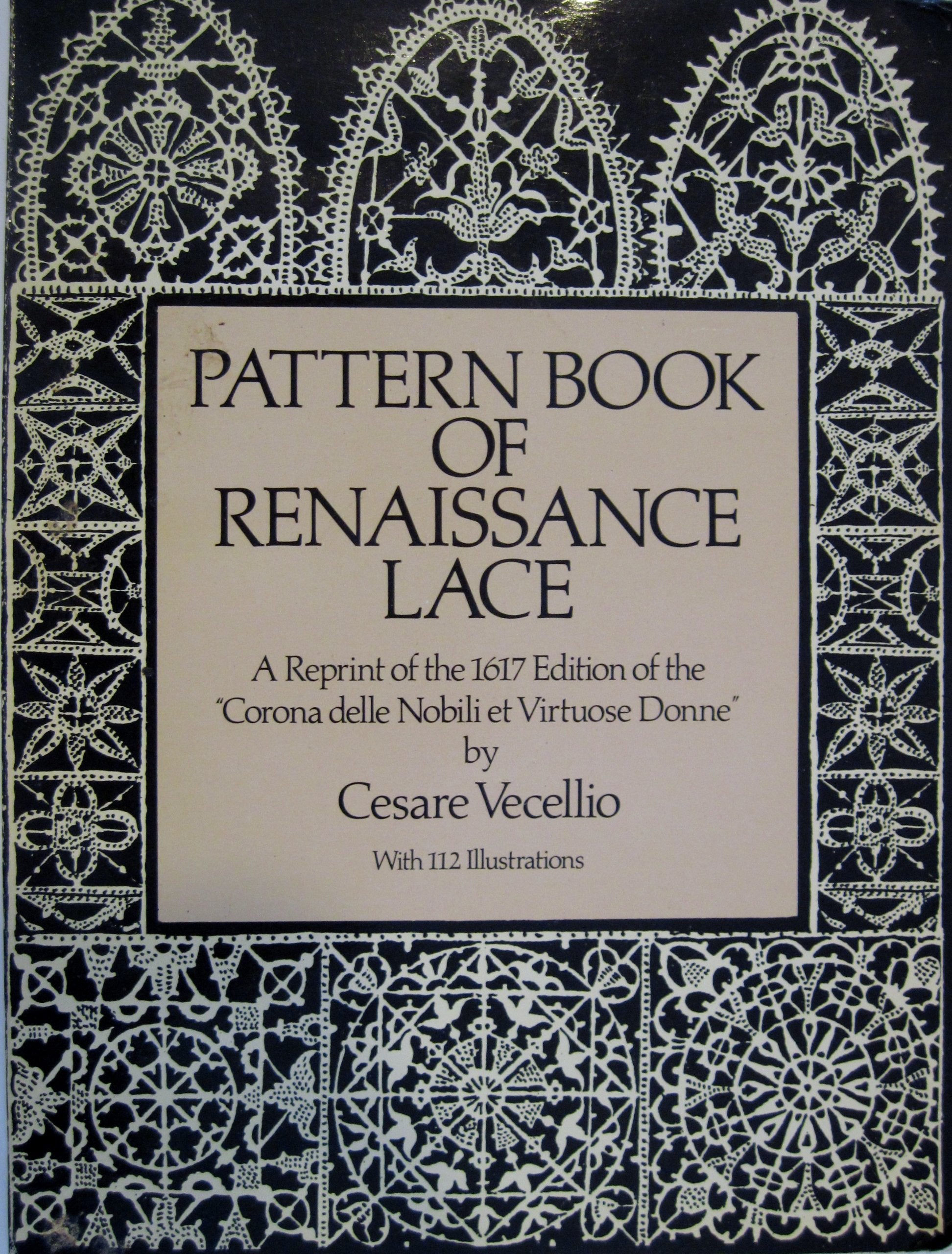 Pattern Book of Renaissance Lace: A Reprint of the 1617 Edition of the "Corona Delle Nobili Et Virtuose Donne" Hobbies & Crafts