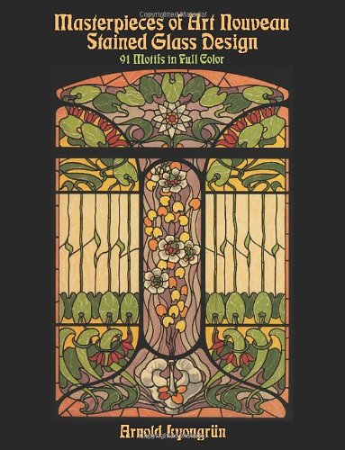 Masterpieces of Art Nouveau Stained Glass Design: 91 Motifs in Full Color (Dover Pictorial Archive Series) Film, Art & Culture