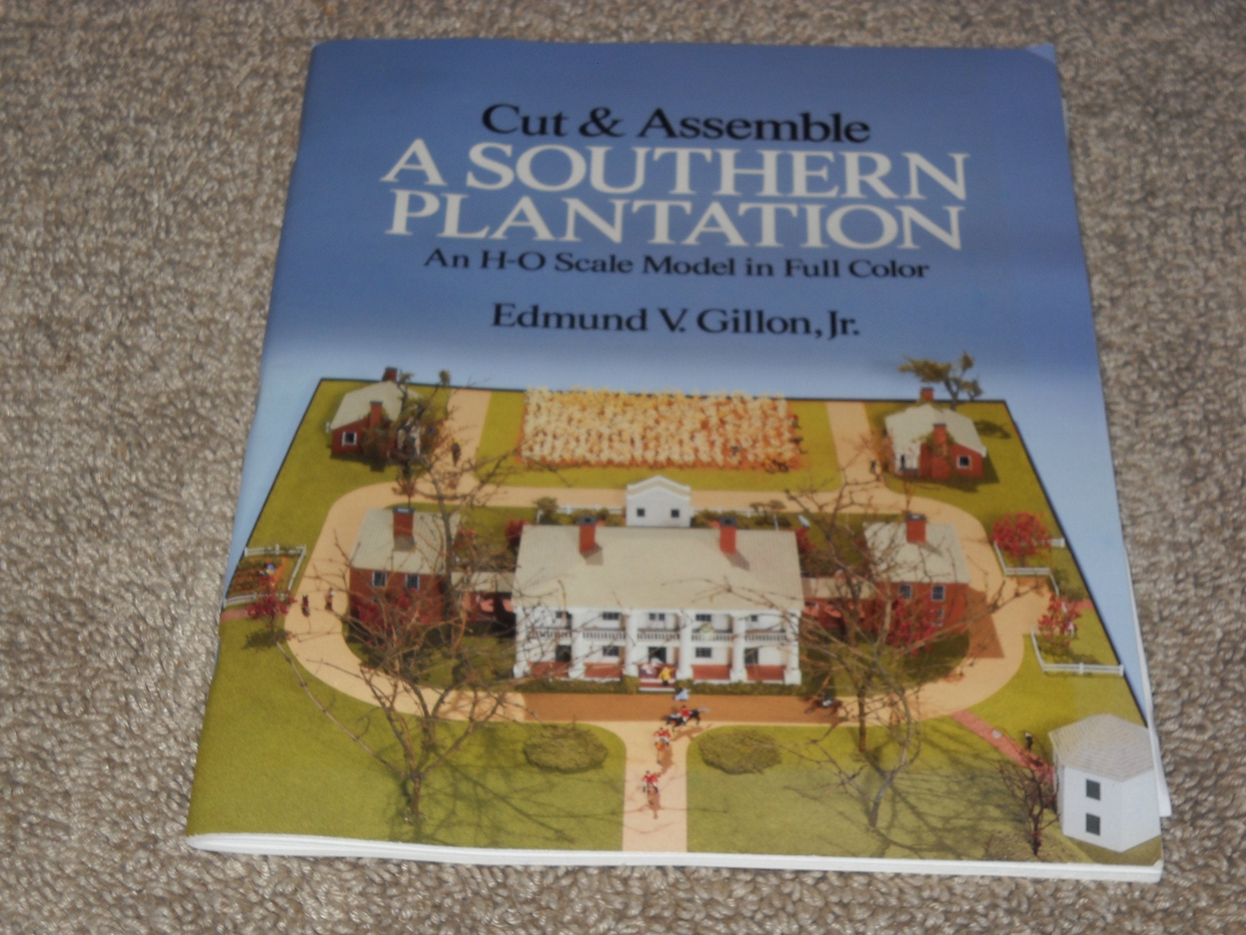 Cut and Assemble a Southern Plantation: An H-O Scale Model in Full Color: An H-O Scale Model in Full Colour Politics & History