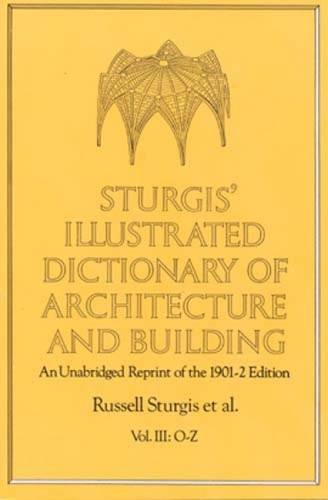 Sturgis' Illustrated Dictionary of Architecture and Building: An Unabridged Reprint of the 1901-2 Edition (Dover Architecture) Architecture