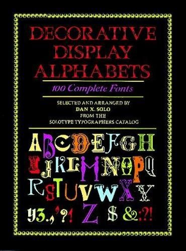 Decorative Display Alphabets: 100 Complete Fonts (Dover Pictorial Archive Series) Social Sciences