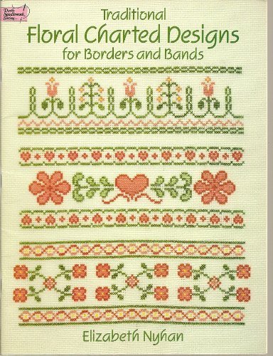 Traditional Floral Charted Designs for Borders and Bands (Dover Needlework Series) Hobbies & Crafts