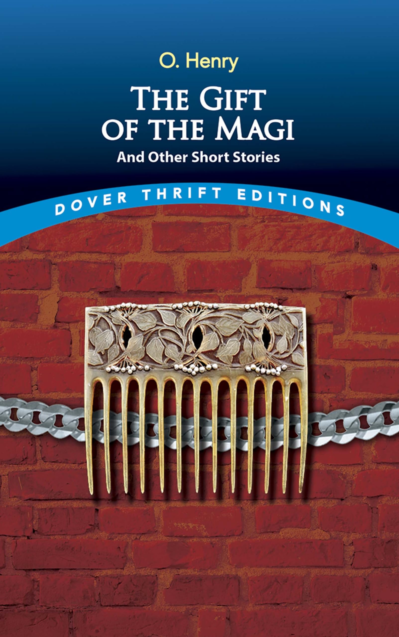 The Gift of the Magi and Other Short Stories (Dover Thrift Editions: Short Stories) Essays & Short Stories