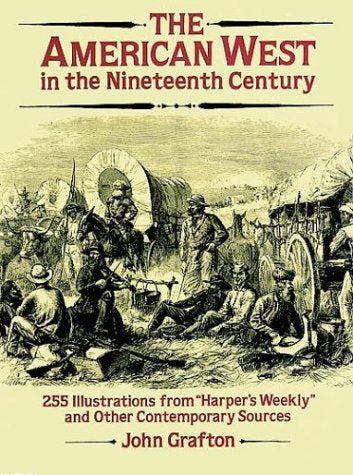 The American West in the Nineteenth Century/255 Illustrations from "Harper's Weekly" and Other Con Temporary Sources: 255 Illustrations from ... Sources (Dover Pictorial Archive) Film, Art & Culture