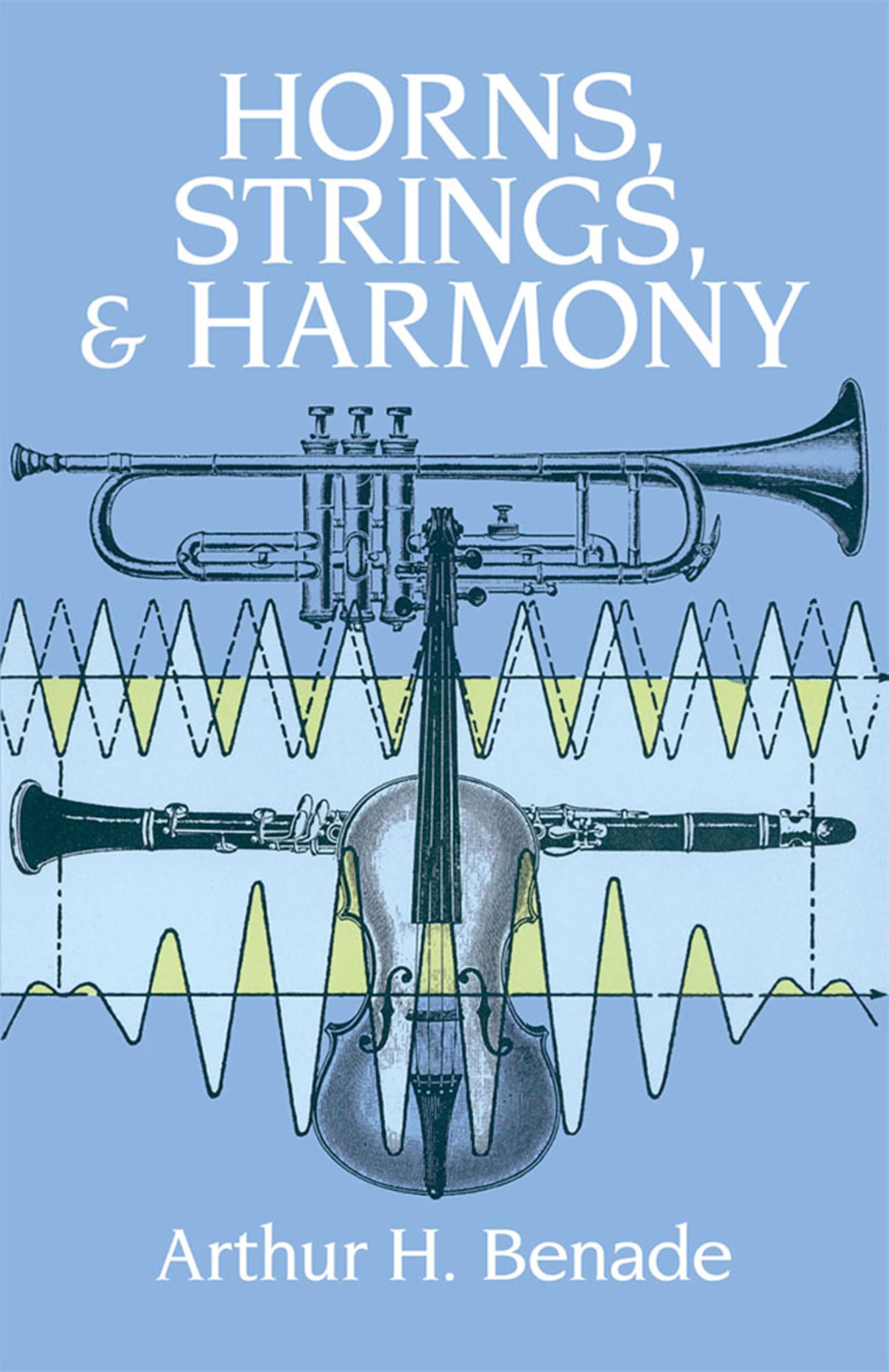 Horns, Strings, And Harmony. Nachschlagewerk. (Dover Books on Music: Acoustics) Arts & Music