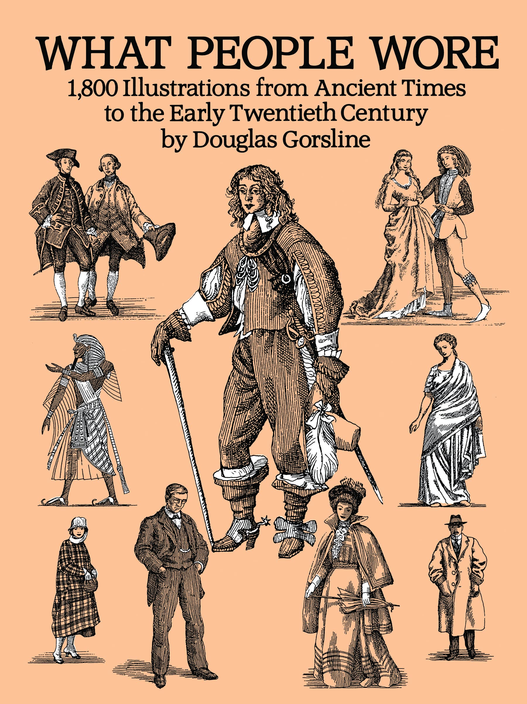 What People Wore: 1,800 Illustrations from Ancient Times to the Early Twentieth Century (Dover Fashion and Costumes) Film, Art & Culture