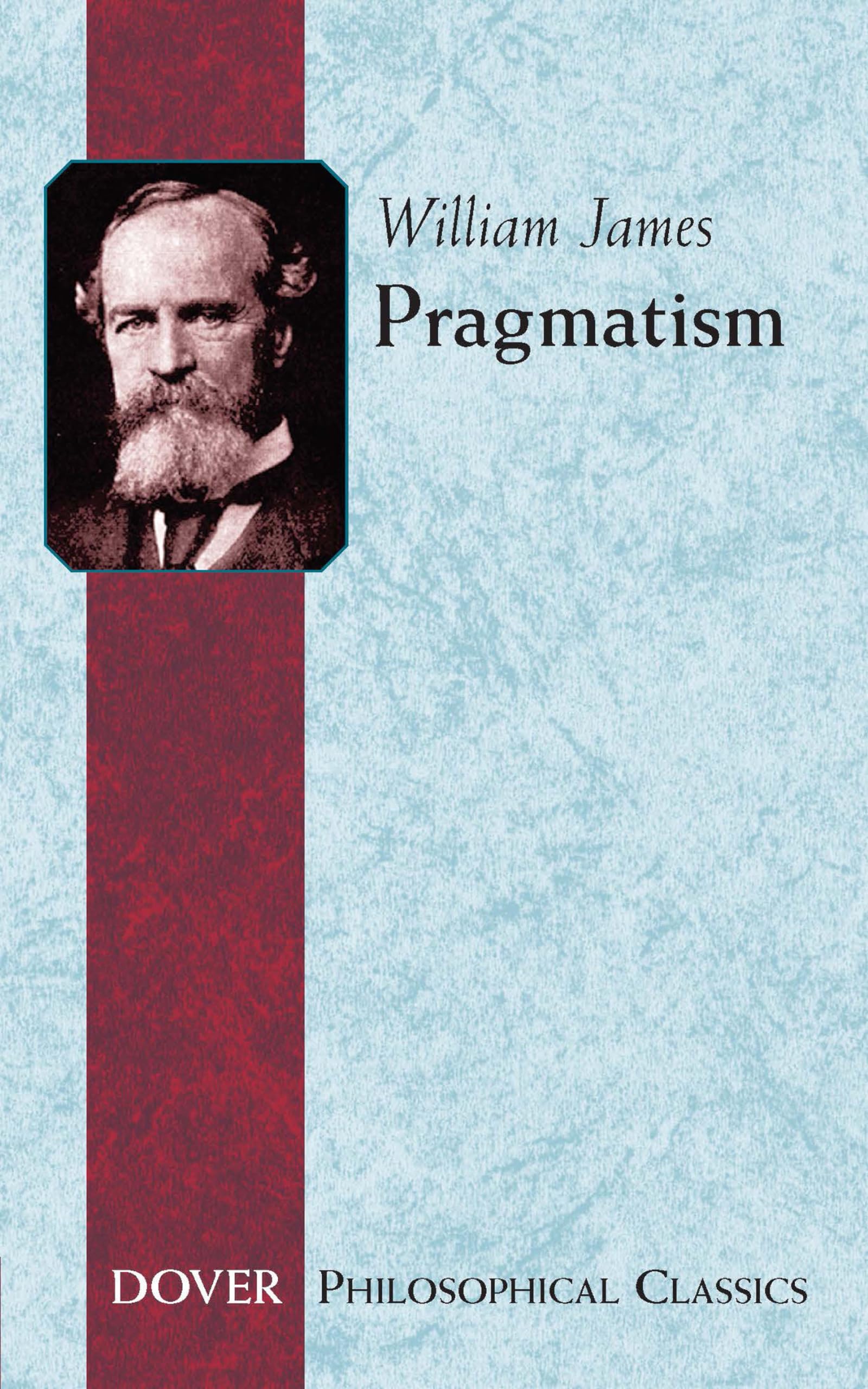 Pragmatism: A New Name for Some Old Ways of Thinking (Dover Philosophical Classics) Philosophy
