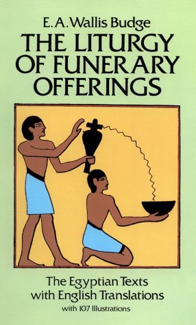 The Liturgy of Funerary Offerings: The Egyptian Texts With English Translations book