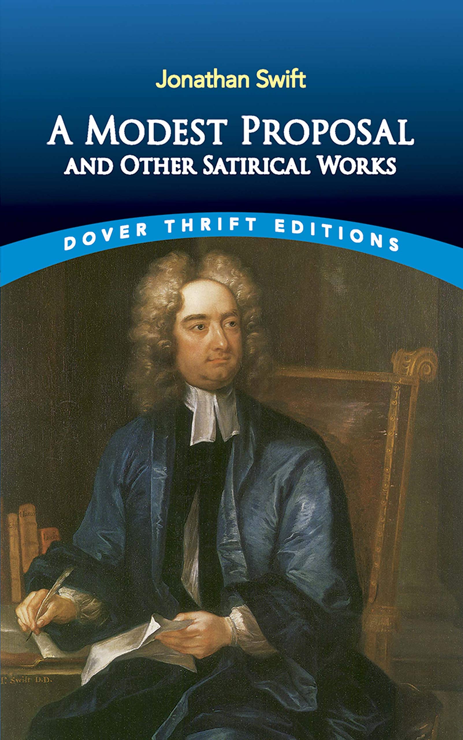 A Modest Proposal and Other Satirical Works Essays & Short Stories