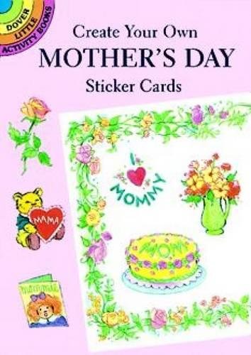 Create Your Own Mother's Day Sticker Cards (Dover Little Activity Books) Non-fiction