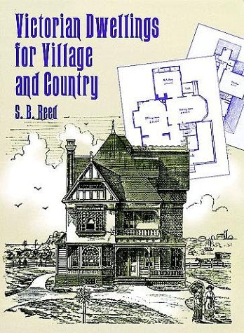 Victorian Dwellings for Village and Country (Dover Books on Architecture) Architecture