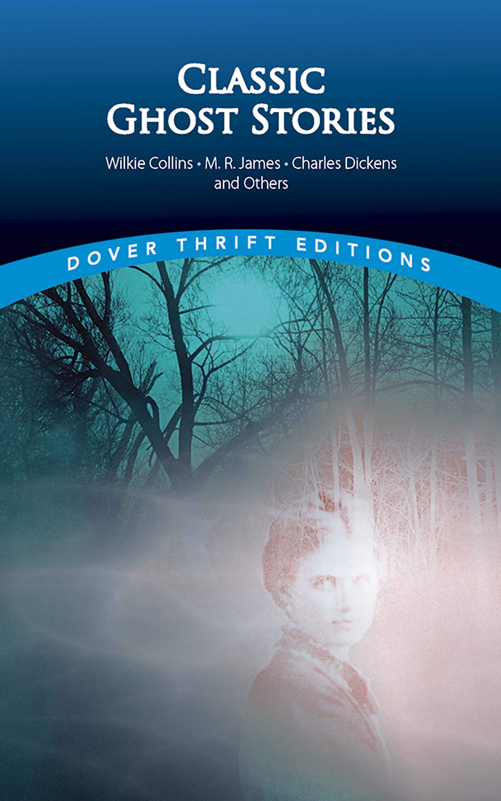 Classic Ghost Stories by Wilkie Collins, M. R. James, Charles Dickens and Others (Dover Thrift Editions: Gothic/Horror) Classics