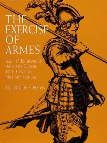 The Exercise of Armes: All 117 Engravings from the Classic 17Th-Century Military Manual Social Sciences