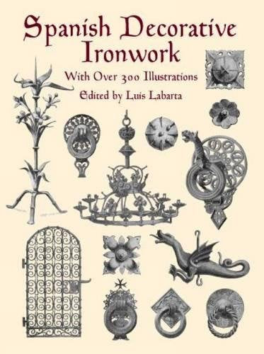 Spanish Decorative Ironwork: With over 300 Illustrations (Dover Pictorial Archive Series) Film, Art & Culture