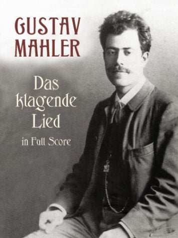 Das Klagende Lied: The Song of Lament : Cantata for Soprano, Alto and Tenor Solo, Mixed Chorus and Large Orchestra in Full Score Arts & Music