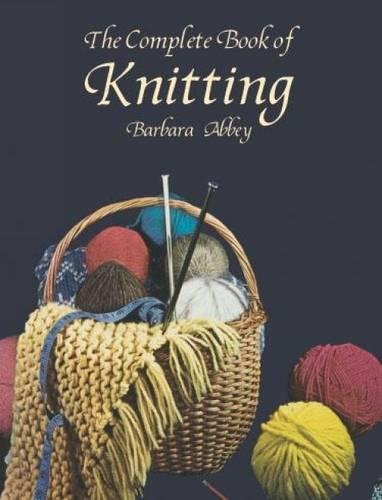 The Complete Book of Knitting (Dover Knitting, Crochet, Tatting, Lace) Hobbies & Crafts